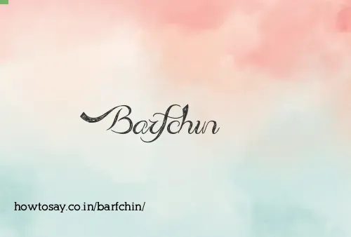 Barfchin