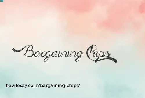 Bargaining Chips