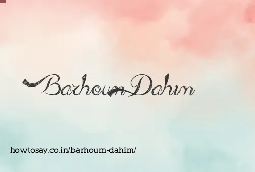 Barhoum Dahim