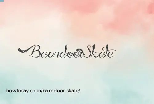 Barndoor Skate