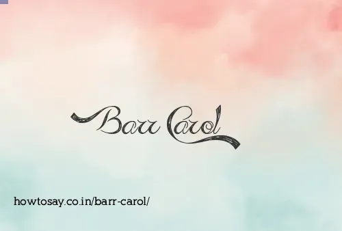 Barr Carol