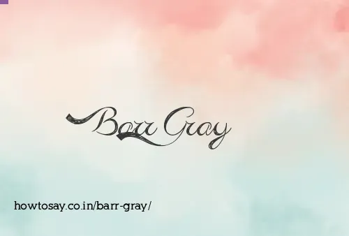 Barr Gray