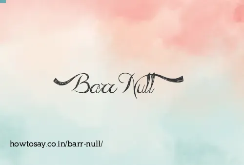 Barr Null