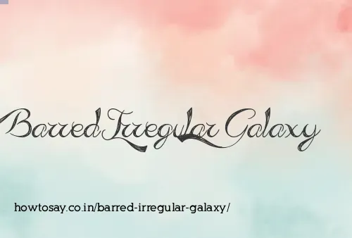 Barred Irregular Galaxy