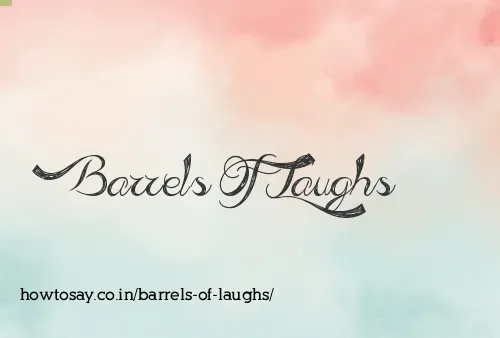 Barrels Of Laughs