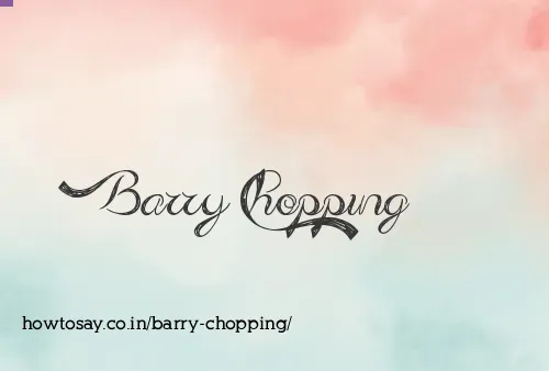 Barry Chopping