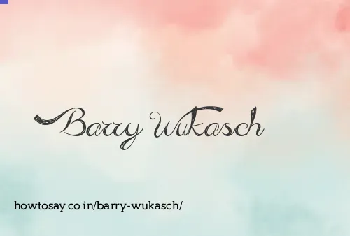 Barry Wukasch