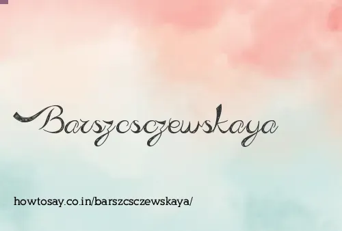Barszcsczewskaya