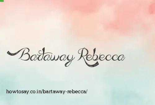 Bartaway Rebecca