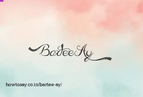 Bartee Ay