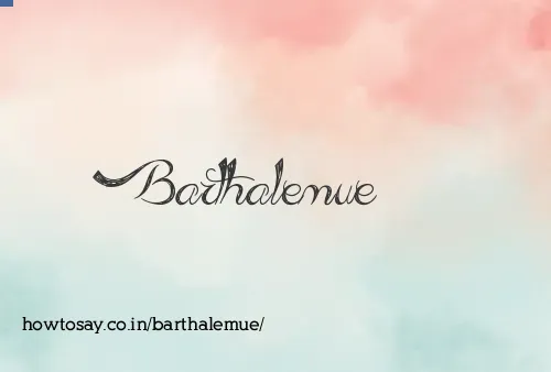 Barthalemue