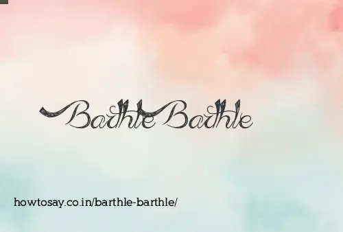 Barthle Barthle