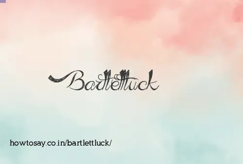 Bartlettluck