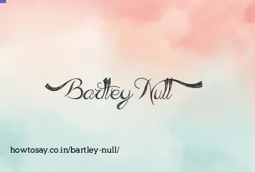 Bartley Null