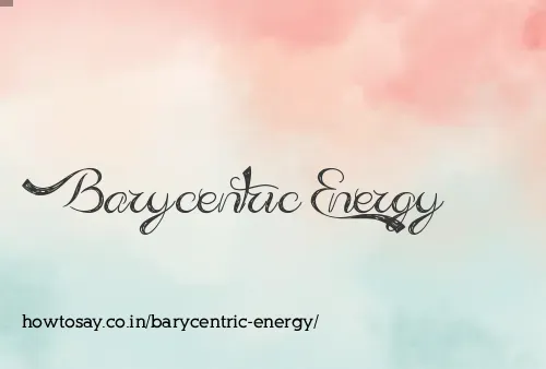 Barycentric Energy