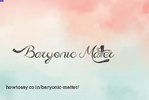 Baryonic Matter