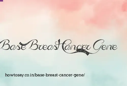 Base Breast Cancer Gene