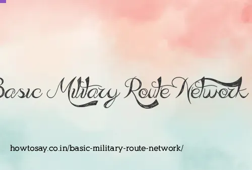 Basic Military Route Network