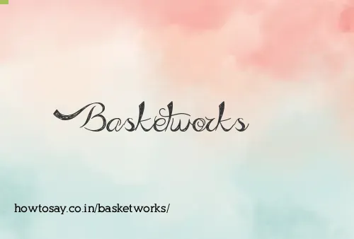 Basketworks