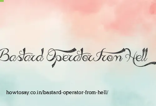 Bastard Operator From Hell
