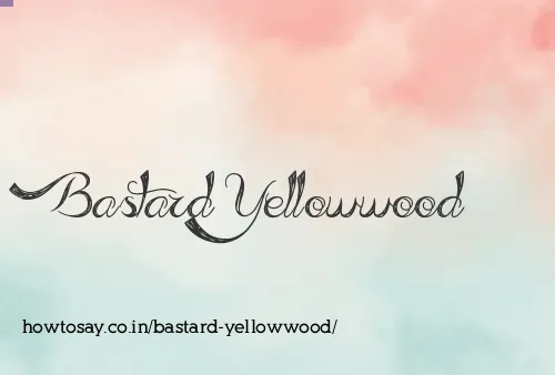 Bastard Yellowwood