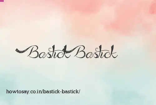 Bastick Bastick