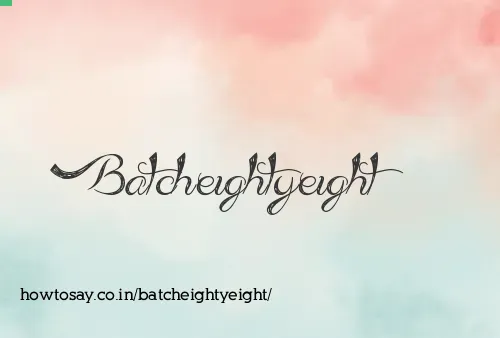 Batcheightyeight