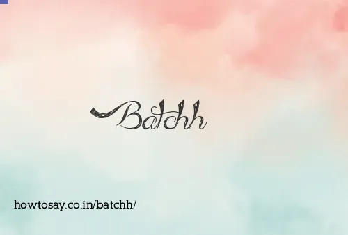 Batchh