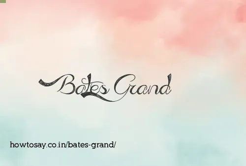 Bates Grand