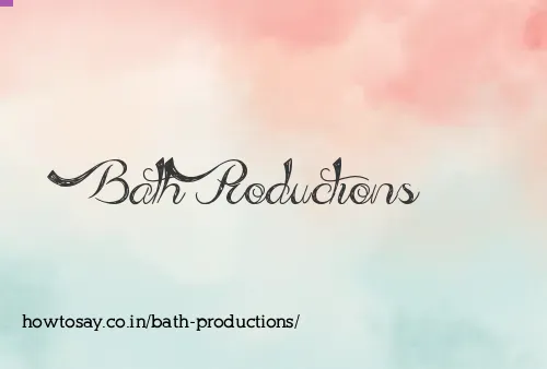 Bath Productions