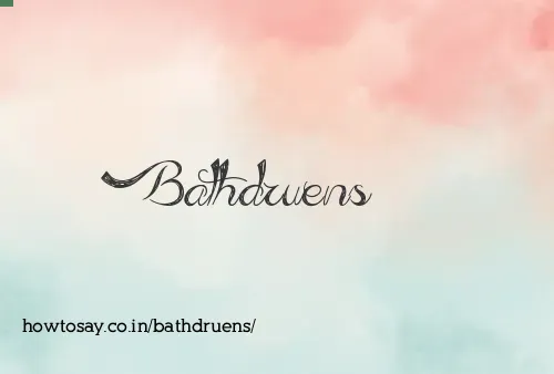 Bathdruens