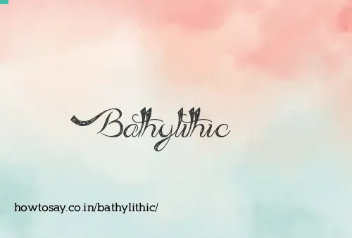 Bathylithic