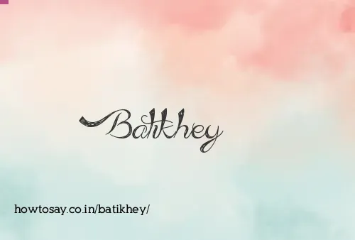 Batikhey