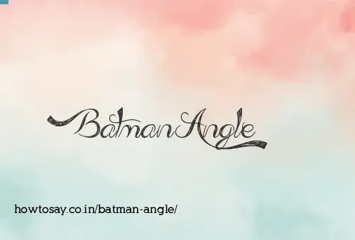 Batman Angle
