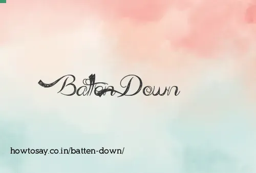 Batten Down