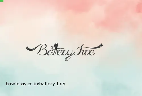 Battery Fire