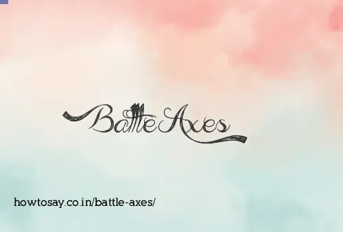 Battle Axes
