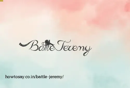 Battle Jeremy