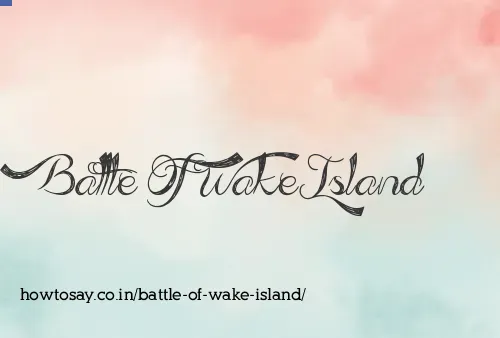 Battle Of Wake Island