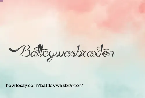 Battleywasbraxton