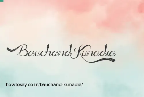 Bauchand Kunadia