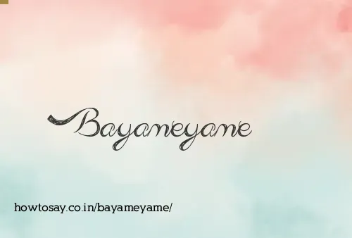 Bayameyame