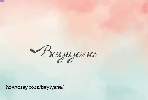 Bayiyana