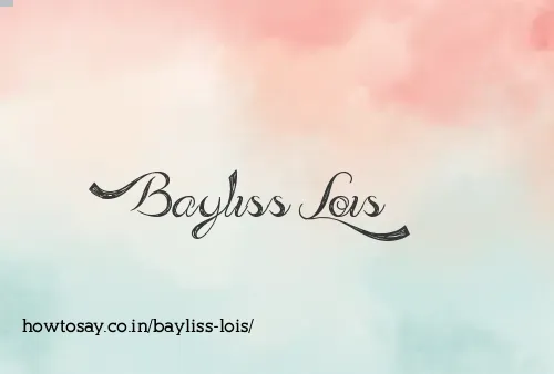 Bayliss Lois