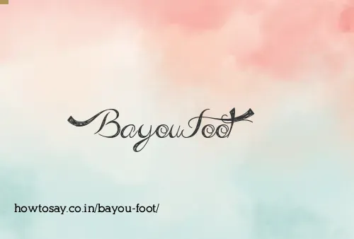 Bayou Foot