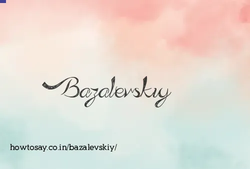 Bazalevskiy