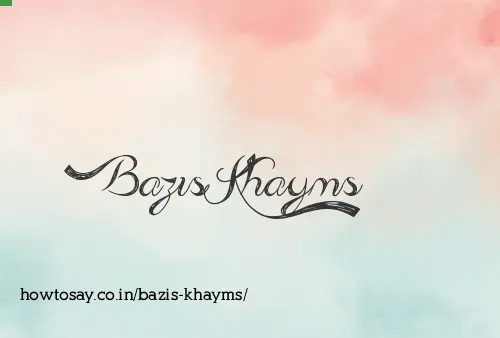 Bazis Khayms