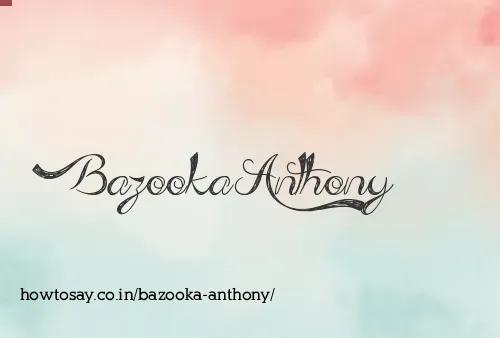 Bazooka Anthony