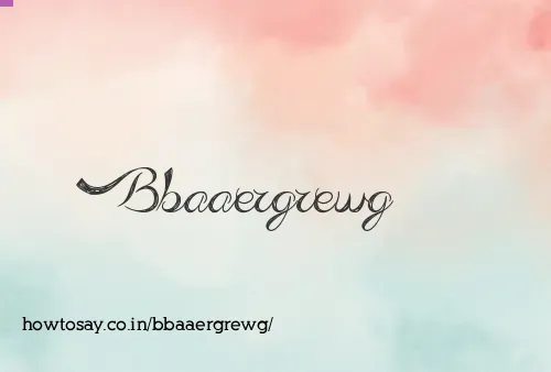 Bbaaergrewg