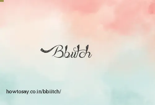 Bbiitch